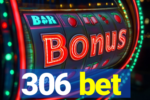 306 bet